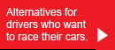 Alternatives for drivers who want to race their cars